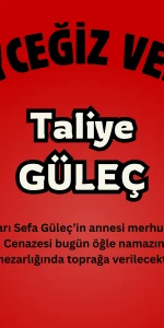 Kavakarası Mahallesi Muhtarı Sefa Güleç’in Annesi Taliye Güleç Vefat Etti