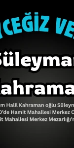 Köyceğiz Hamit Mahallesinden Süleyman Kahraman Vefat Etmiştir.