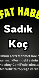 Köyceğiz Gülpınar Mahallesinden Sadık Koç Vefat Etmiştir