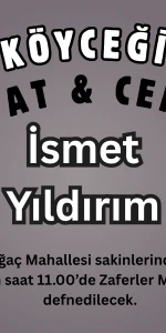 Köyceğiz Büyük karaağaç Mahallesi’nden İsmet Yıldırım Vefat Etti