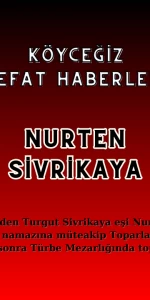 Köyceğiz Toparlar Mahallesi'nden Nurten Sivrikaya Vefat Etmiştir!