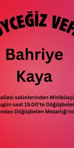 Köyceğiz Döğüşbelen Mahallesi’nden Bahriye Kaya Vefat Etti