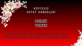 Köyceğiz Yeni Mahalle'den Melek Torun Vefat Etmiştir!