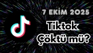 7 Ekim Salı TikTok Çöktü mü?