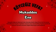 Köyceğiz Belediye Meclis Üyesi Ömer Ene’nin Annesi Mukaddes Ene Vefat Etti
