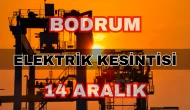 Bodrum elektrik kesintisi 14 Aralık: Bahçelievler, Konacık, Bitez, Gündoğan
