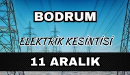 Bodrum elektrik kesintisi 11 Aralık: Ne zaman gelecek?