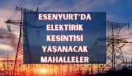 İSTANBUL ESENYURT elektrik kesintisi! 9 Nisan Çarşamba Esenyurt elektrik kesintisi ne zaman bitecek, Elektrikler ne zaman gelecek?