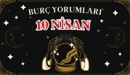 Günlük Burç Yorumları 10 Nisan 2025 Perşembe: Akrep, Kova, Koç, Yay Erkeği, Kadını, Aşk, Şans, Kariyer, Cinsellik Yorumu