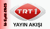 TRT 1 16 Eylül 2025 Salı Yayın Akışı: Bugün Hangi Programlar Var? Diziler, Filmler, Yarışmalar
