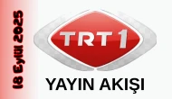 TRT 1 18 Eylül 2025 Perşembe Tv Yayın Akışı: Bugün Hangi Programlar Var? Diziler, Filmler, Yarışmalar