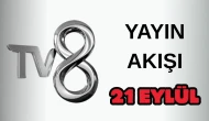 TV 8 Yayın Akışı 21 Eylül 2025 Pazar :Bugün Hangi Programlar Var? Diziler, Filmler, Yarışmalar