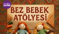 Muğla’da Bez Bebek Atölyesi Başlıyor: Kadınlar Kültürel Mirası Üreterek Yaşatacak