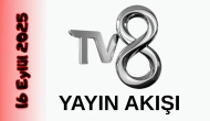 TV 8 16 Eylül 2025 Salı Yayın Akışı: Bugün Hangi Programlar Var? Diziler, Filmler, Yarışmalar
