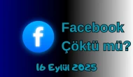 Facebook Çöktü mü? 16 Eylül 2025 Salı Bugün İnternet Erişim Sorunu Var mı, Ne Zaman Düzelir?