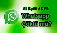 WhatsApp Çöktü mü? 21 Eylül 2025 Pazar Bugün İnternet Erişim Sorunu Var mı, Ne Zaman Düzelir?