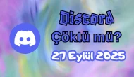 Discord Çöktü mü? 27 Eylül 2025 Cumartesi Bugün İnternet Erişim Sorunu Var mı, Ne Zaman Düzelir?