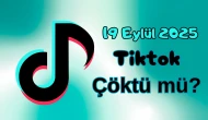 TikTok Çöktü mü? 19 Eylül 2025 Cuma Bugün İnternet Erişim Sorunu Var mı, Ne Zaman Düzelir?