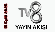 15 Eylül 2025 Pazartesi TV8 Yayın Akışı: Bugün Hangi Programlar Var? Diziler, Filmler, Yarışmalar