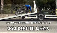 Fethiye’de Motosiklet Sürücüsüne Rekor Ceza: Tam 262 Bin Lira!