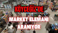 Köyceğiz'de Tecrübeli Market Elemanı Aranıyor!