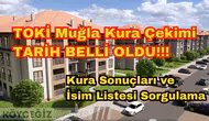 TOKİ Muğla Kura Çekimi 4 Mart'ta: Kura Sonuçları ve İsim Listesi Sorgulama