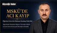 MSKÜ’de Acı Kayıp: Mehmet Karakaş Vefat Etti