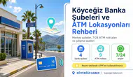 Köyceğiz Banka Şubeleri: Adres, Telefon Ve ATM Konumları