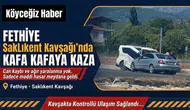 Fethiye Saklıkent Kavşağı’nda Kafa Kafaya Kaza