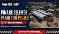 Bodrum Pınarlıbelen Pazar Yeri Projesi %75 Oldu