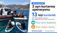 Datça Açıklarında Çifte Operasyon! 13 Kişi Kurtarıldı