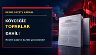 Köyceğiz Toparlar dahil!! Resmi Gazete Kararı Yayımlandı!