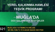 Muğla'da Yatırımcıya Müjde: 301 Milyon TL'ye Kadar Nakdi Destek!
