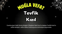CHP Muğla İl Başkanı Nail Kızıl’ın Babası Tevfik Kızıl Hayatını Kaybetti