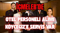 İçmeler’de Otel Personeli Alımı: Köyceğiz’e Servis Var