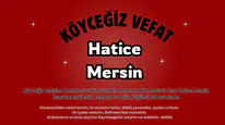 Köyceğiz Gelişim Mahallesi’nden Hatice Mersin Vefat Etti!