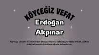 Köyceğiz Ulucami Mahallesinden Erdoğan Akpınar Vefat Etti