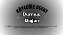 Köyceğiz Zaferler Mahallesinden Durmuş Doğan vefat etmiştir
