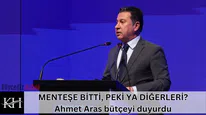 MENTEŞE BİTTİ, PEKİ YA DİĞERLERİ? Ahmet Aras bütçeyi duyurdu
