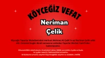 Köyceğiz Toparlar Mahallesinden Neriman Çelik Vefat Etti