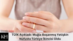 TÜİK Açıkladı: Muğla Boşanmış Yetişkin Nüfusta Türkiye İkincisi Oldu