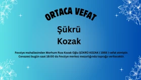 Ortaca Fevziye Mahallesi’nden Şükrü Kozak Vefat Etti
