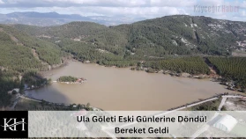 Ula Göleti Eski Günlerine Döndü! Bereket Geldi