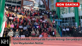 SON DAKİKA: Fethiye'de Turizm Mitingi Gerçekleşti! İşte Meydandan Notlar