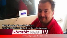 Fethiye’de Acı Haber: Aydınlatma Direğine Çarpan Özer Kurtar Kurtarılamadı