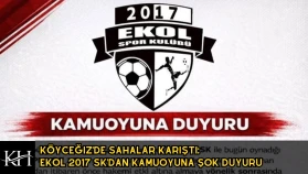 Köyceğiz'de Sahalar Karıştı: Ekol 2017 SK'dan Kamuoyuna Şok Duyuru
