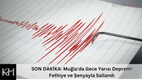 SON DAKİKA: Muğla'da Gece Yarısı Deprem! Fethiye ve Şenyayla Sallandı