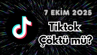 7 Ekim Salı TikTok Çöktü mü?