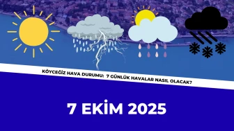 Köyceğiz Hava Durumu: 7 Ekim 7 Günlük Havalar Nasıl Olacak?