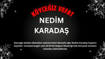 Köyceğiz Gelişim Mahallesi’nden Nedim Karadaş Vefat Etti